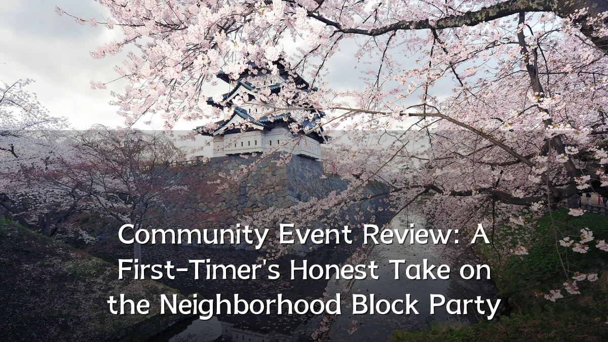 Community Event Review: A First-Timer's Honest Take on the Neighborhood Block Party