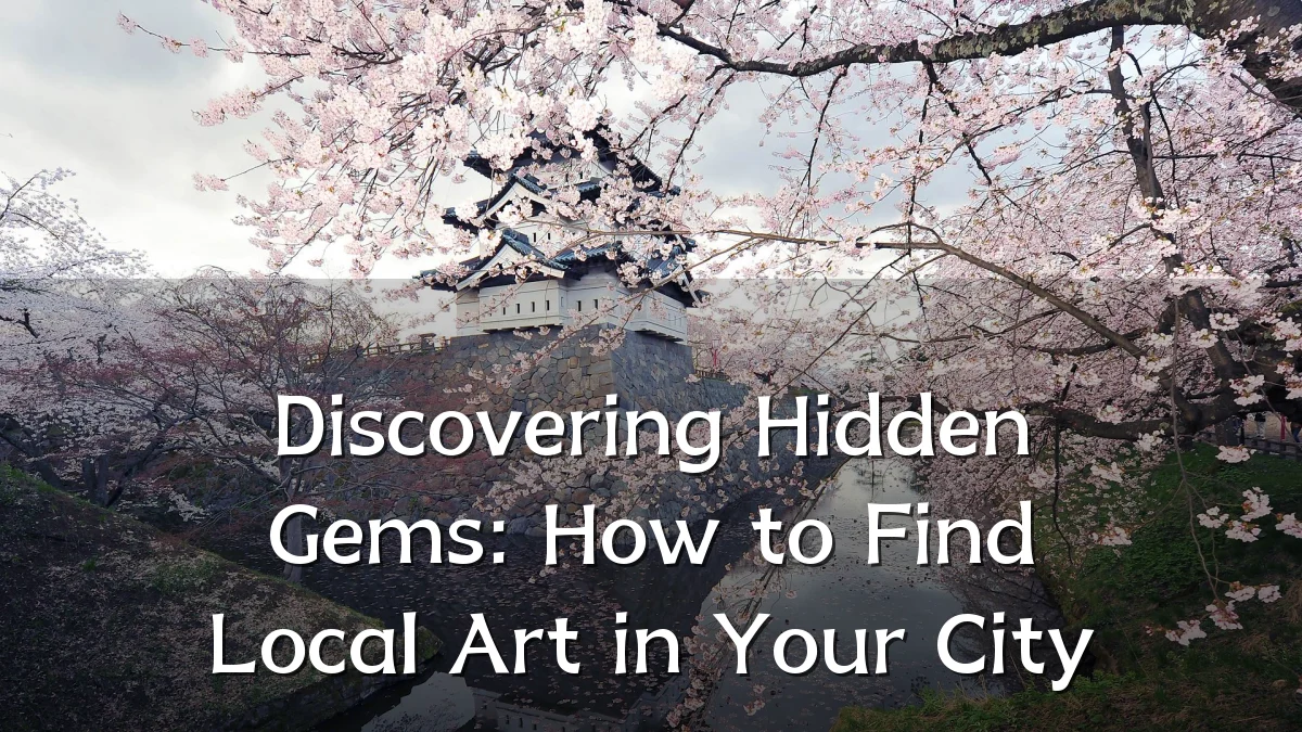 Discovering Hidden Gems: How to Find Local Art in Your City