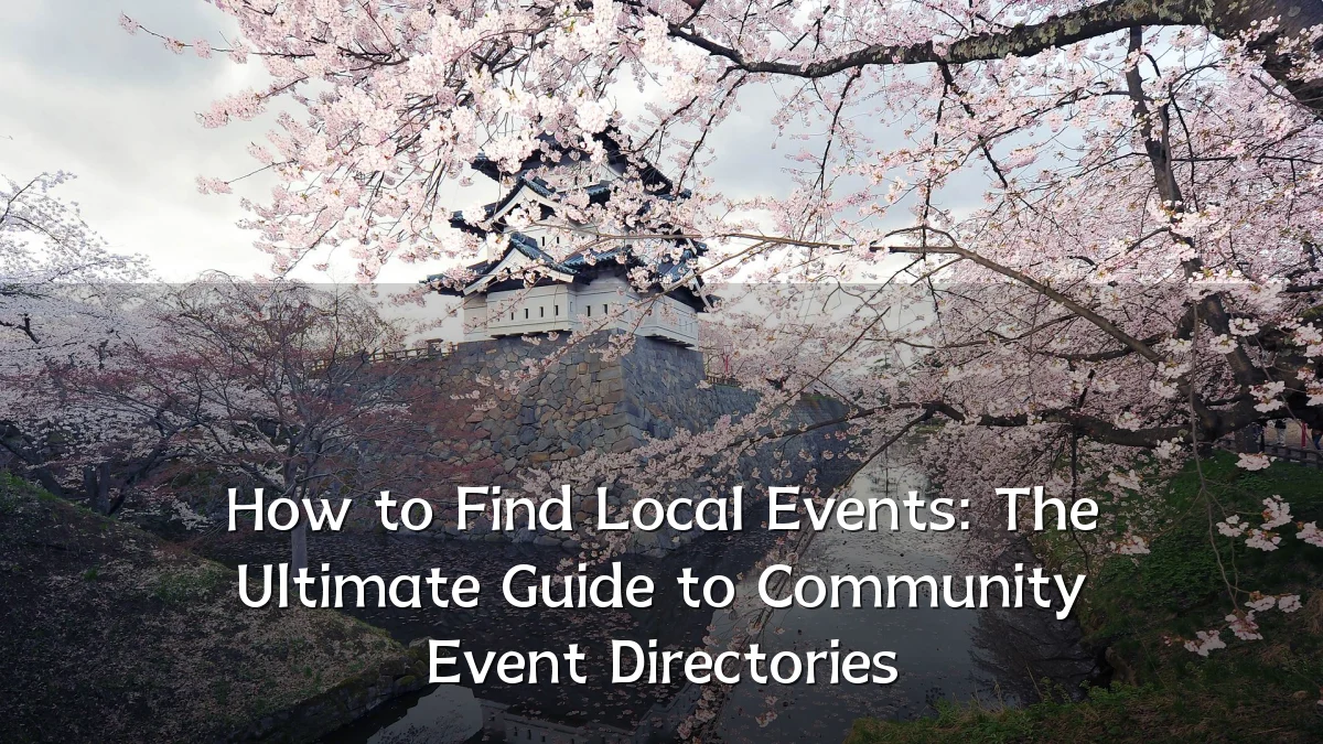 How to Find Local Events: The Ultimate Guide to Community Event Directories