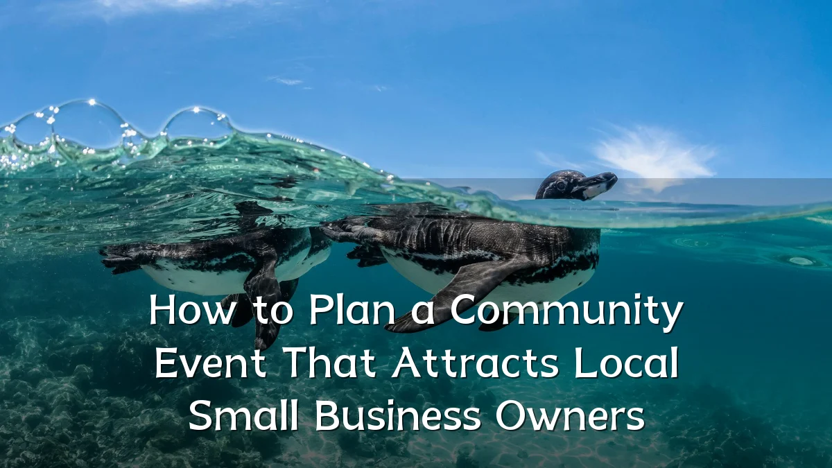 How to Plan a Community Event That Attracts Local Small Business Owners