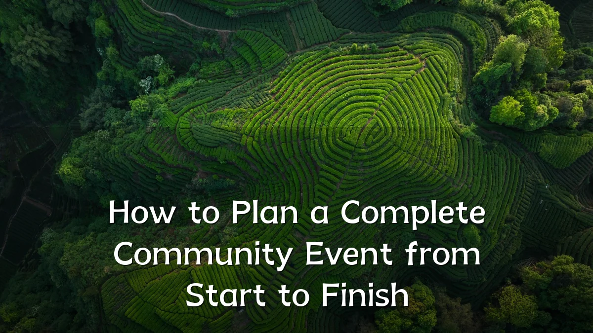 How to Plan a Complete Community Event from Start to Finish