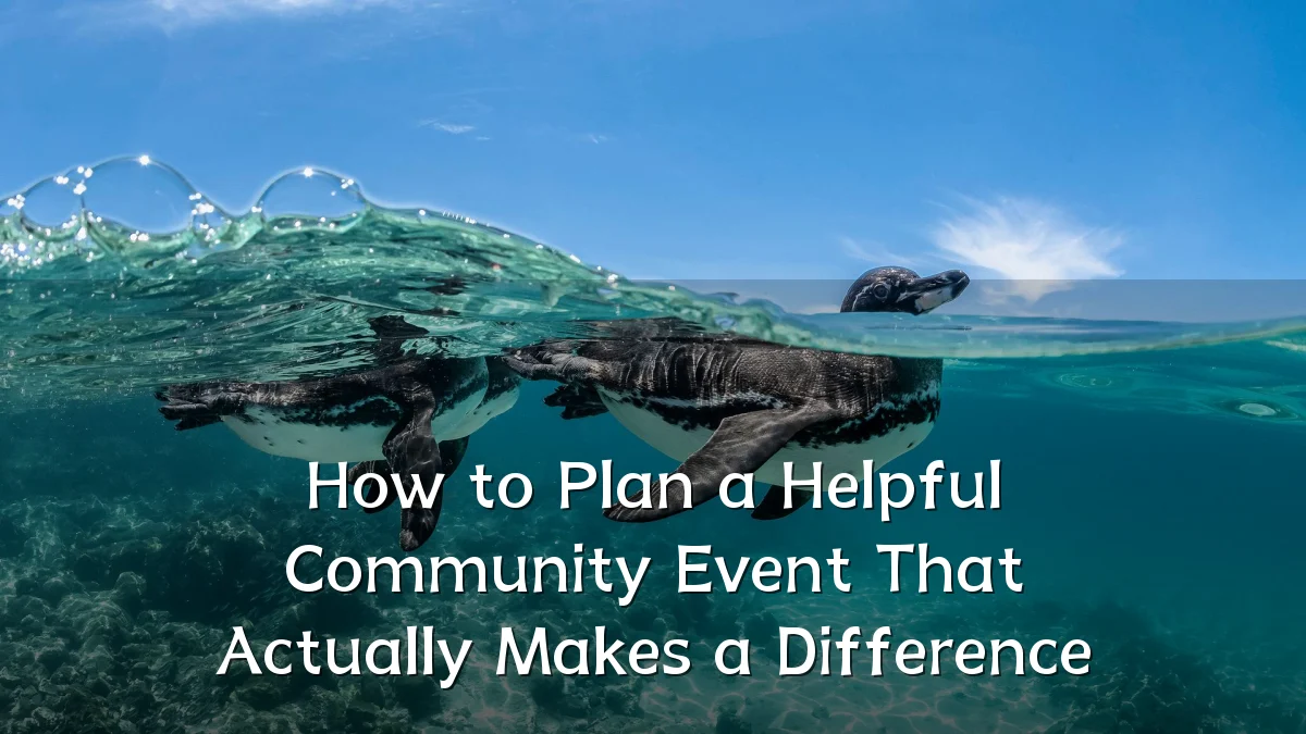 How to Plan a Helpful Community Event That Actually Makes a Difference
