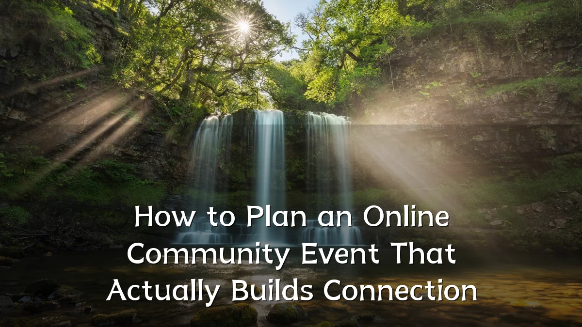How to Plan an Online Community Event That Actually Builds Connection