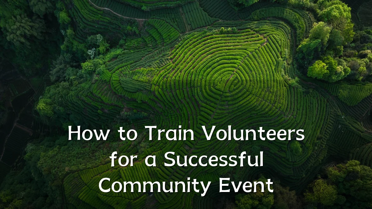 How to Train Volunteers for a Successful Community Event