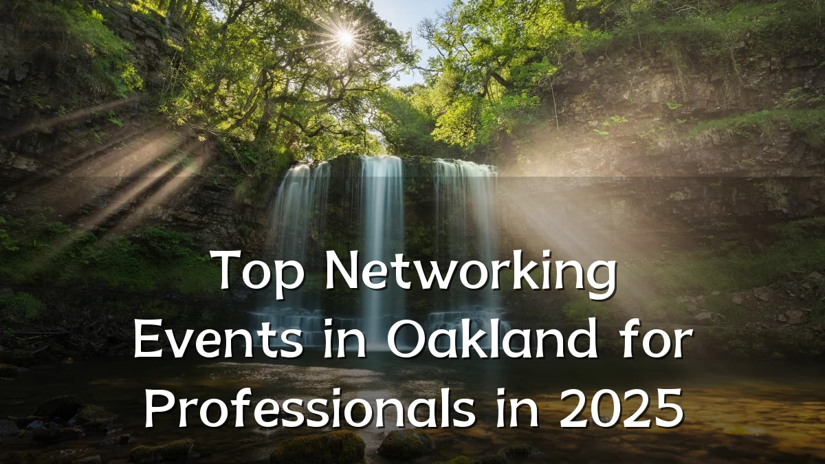 Top Networking Events in Oakland for Professionals in 2025