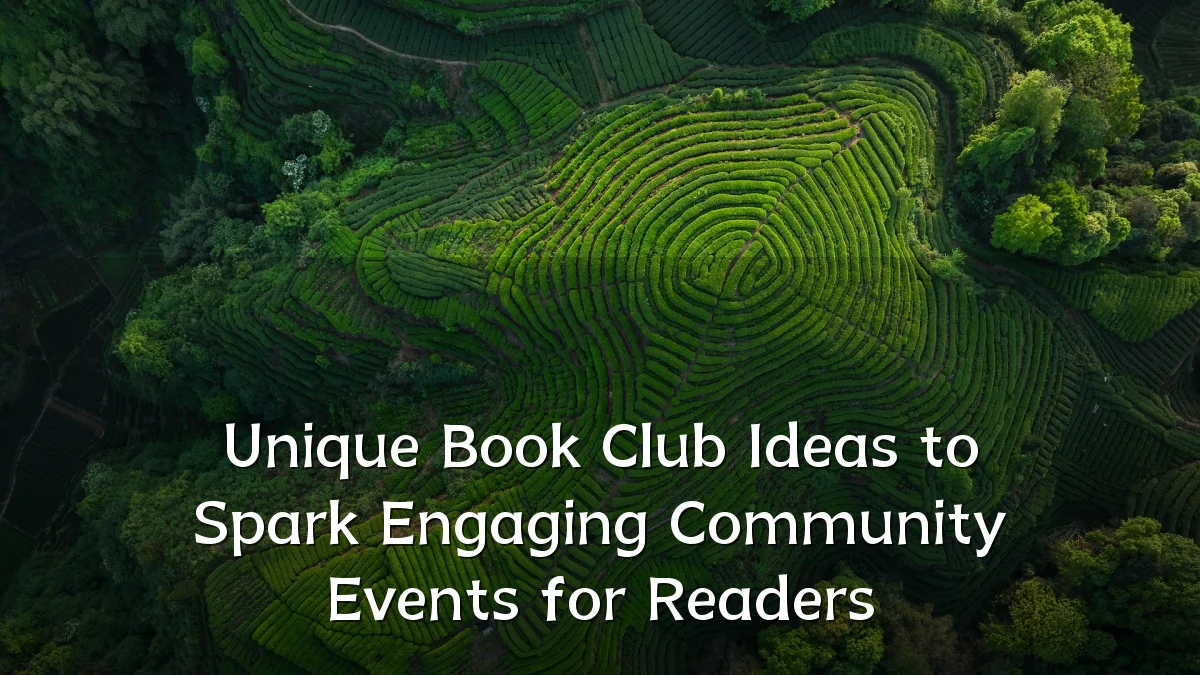 Unique Book Club Ideas to Spark Engaging Community Events for Readers