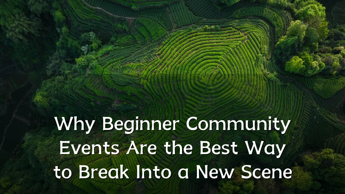 Why Beginner Community Events Are the Best Way to Break Into a New Scene