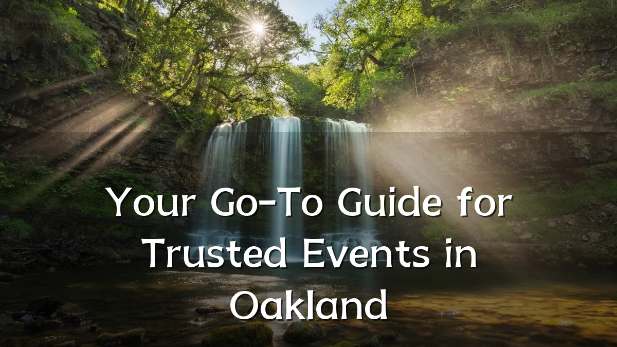 Your Go-To Guide for Trusted Events in Oakland