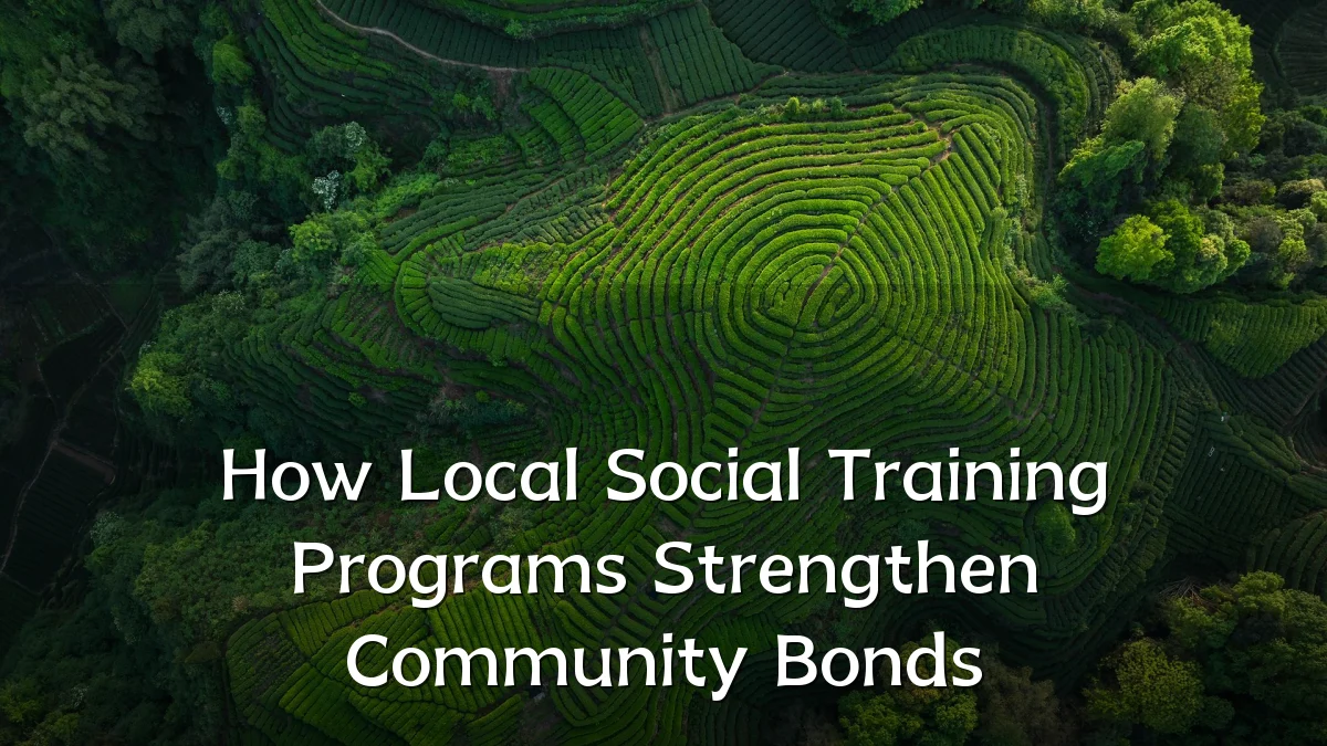 How Local Social Training Programs Strengthen Community Bonds