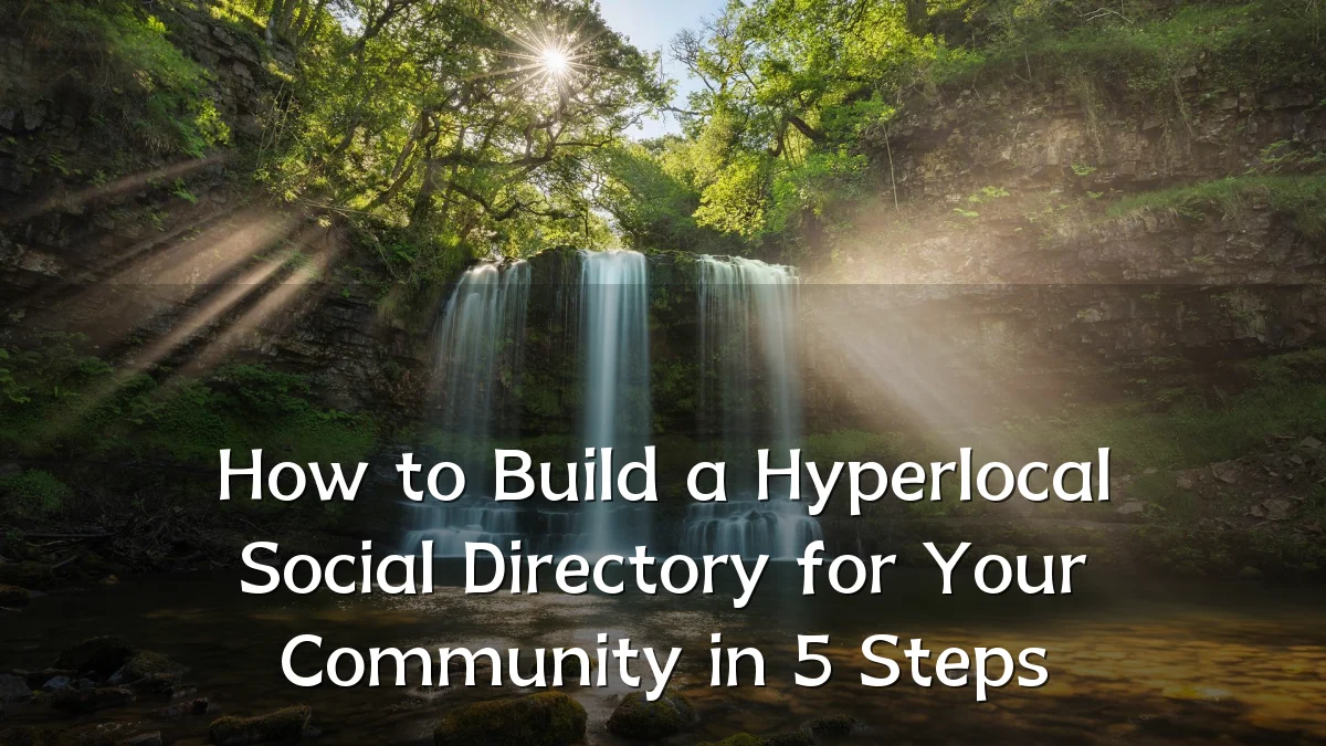 How to Build a Hyperlocal Social Directory for Your Community in 5 Steps