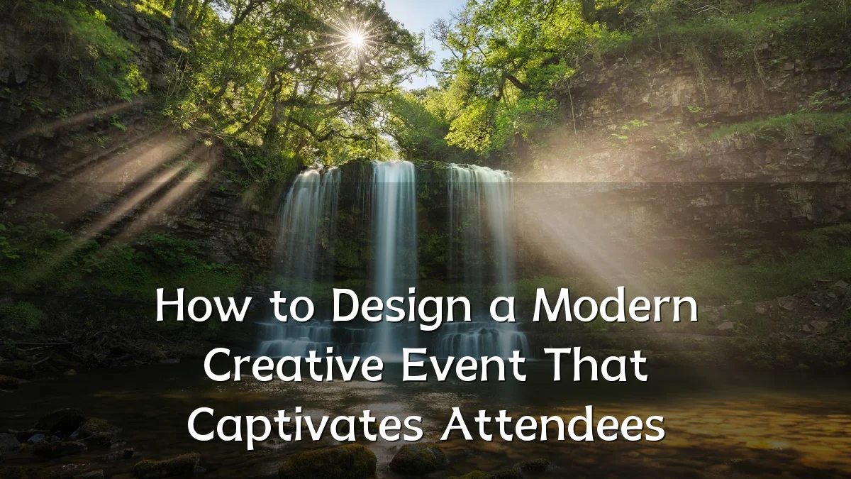 How to Design a Modern Creative Event That Captivates Attendees