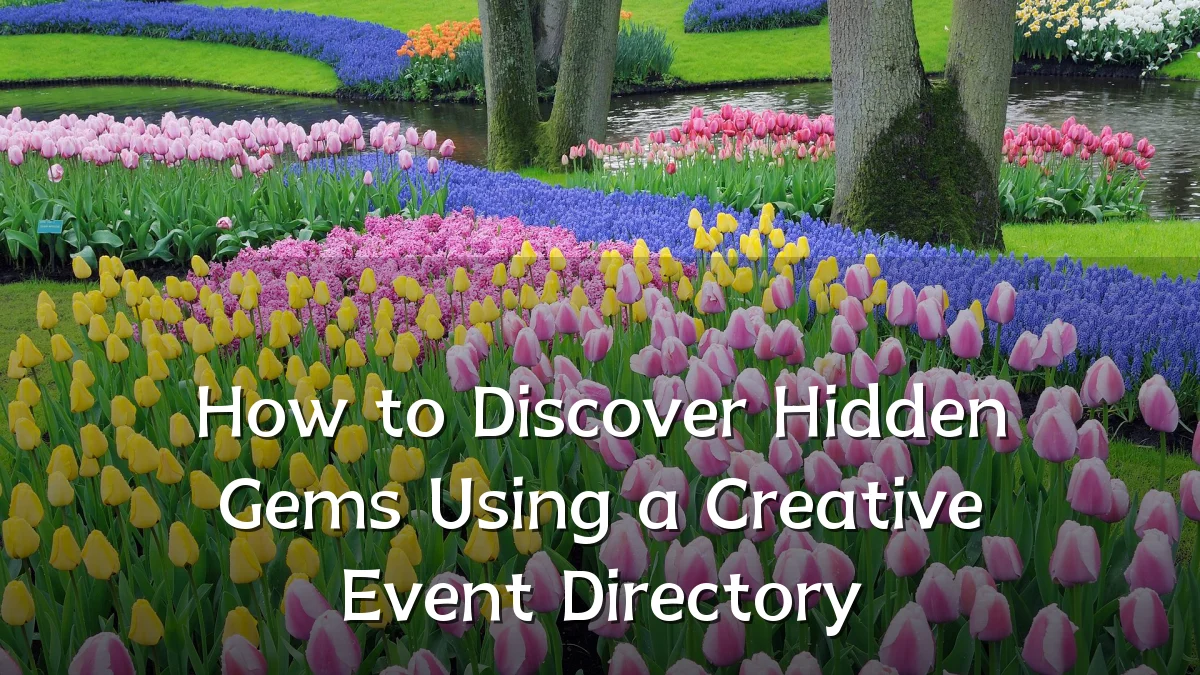 How to Discover Hidden Gems Using a Creative Event Directory