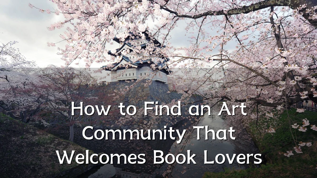 How to Find an Art Community That Welcomes Book Lovers