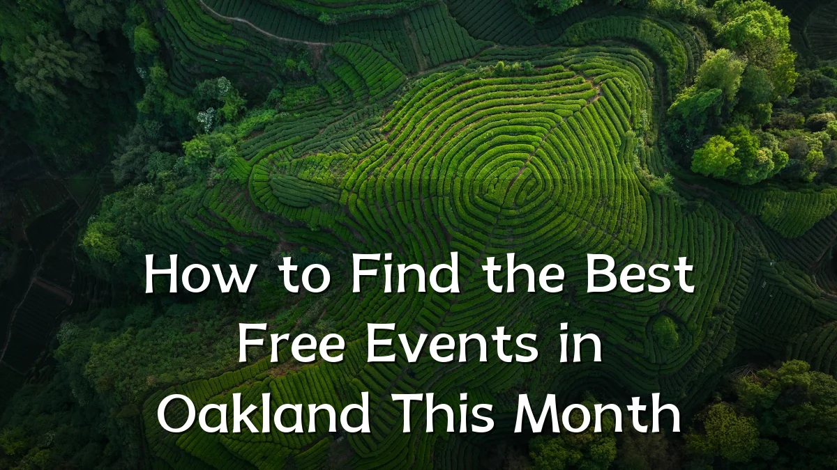 How to Find the Best Free Events in Oakland This Month