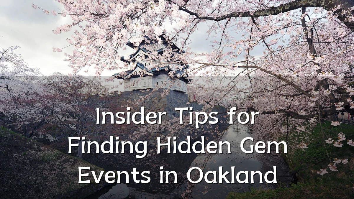 Insider Tips for Finding Hidden Gem Events in Oakland