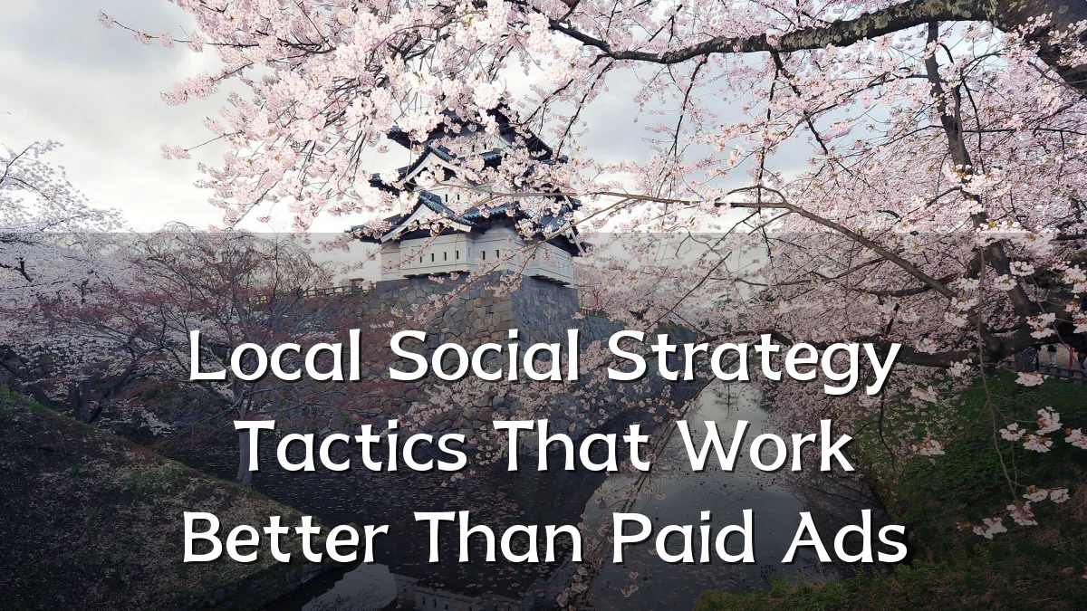 Local Social Strategy Tactics That Work Better Than Paid Ads