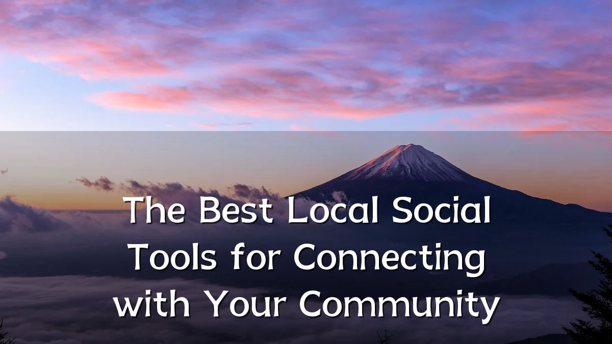 The Best Local Social Tools for Connecting with Your Community