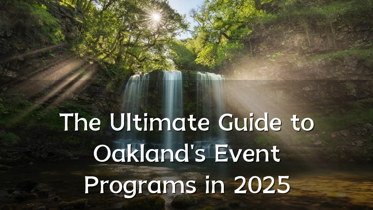 The Ultimate Guide to Oakland's Event Programs in 2025