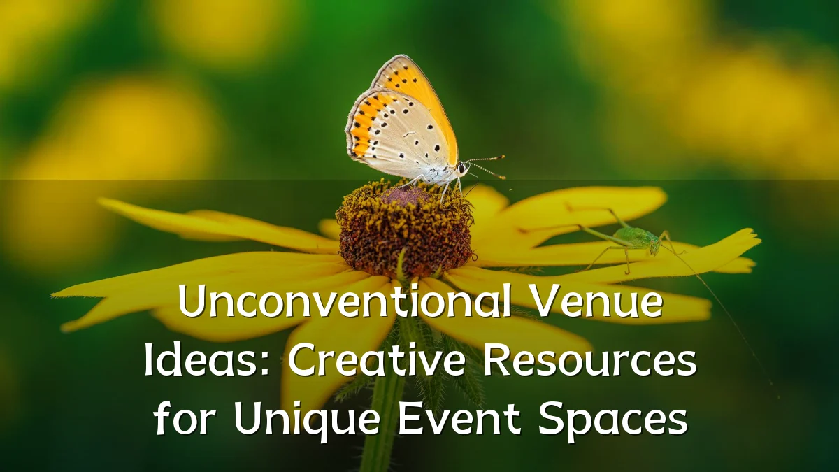 Unconventional Venue Ideas: Creative Resources for Unique Event Spaces