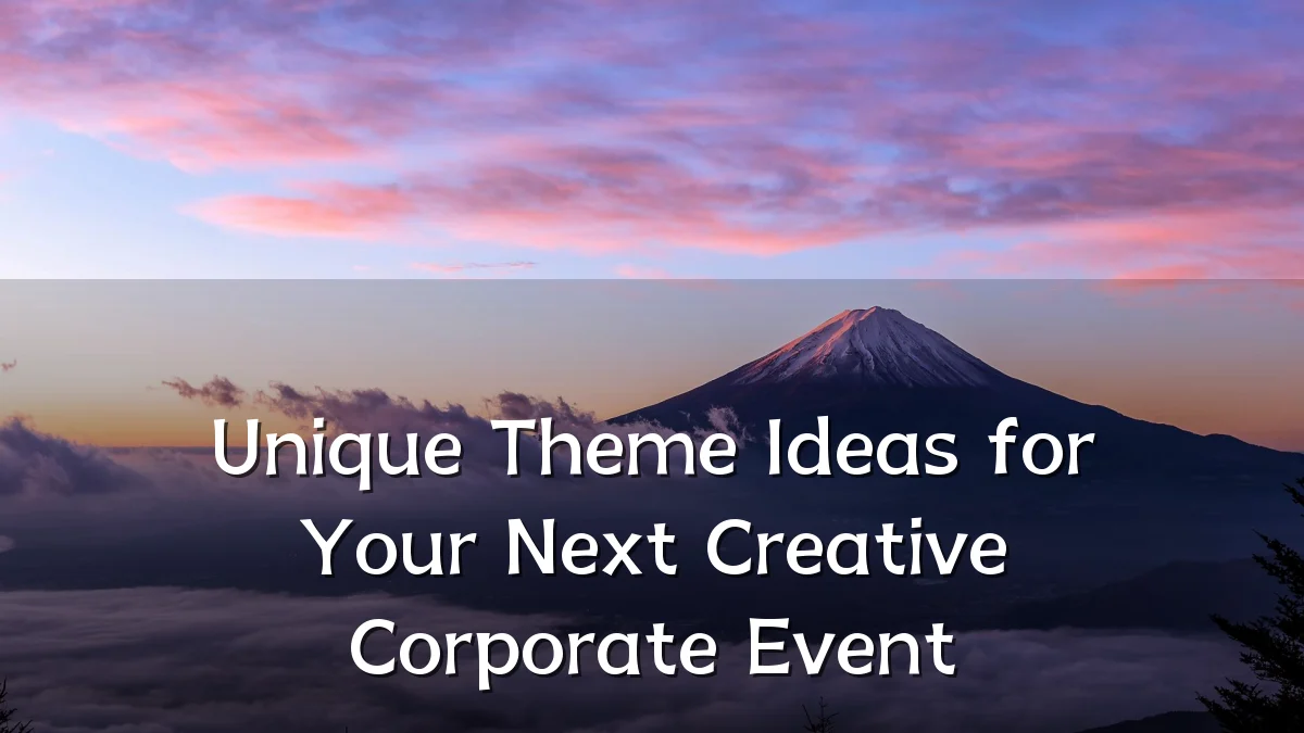 Unique Theme Ideas for Your Next Creative Corporate Event