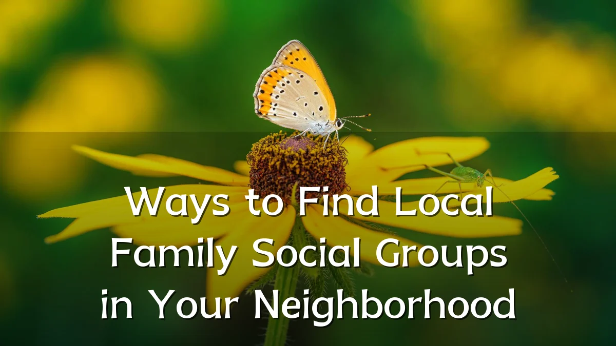 Ways to Find Local Family Social Groups in Your Neighborhood