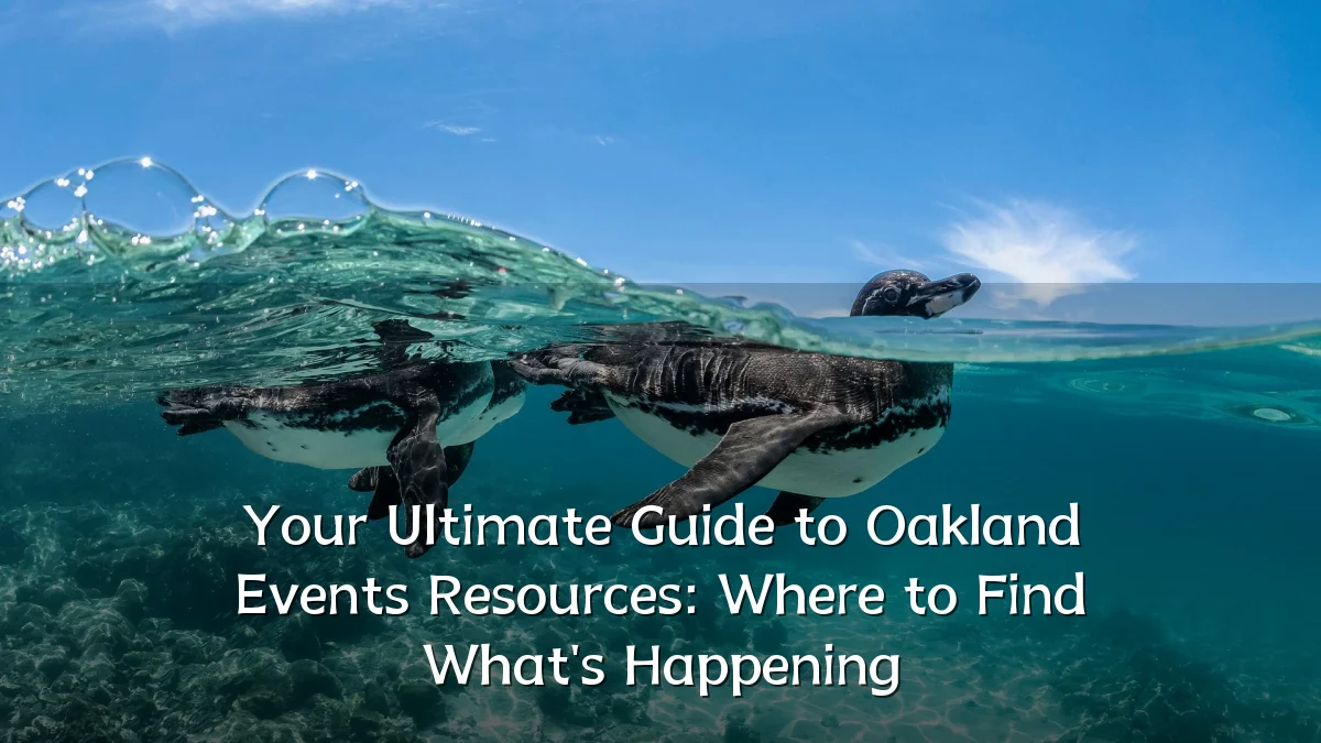 Your Ultimate Guide to Oakland Events Resources: Where to Find What's Happening