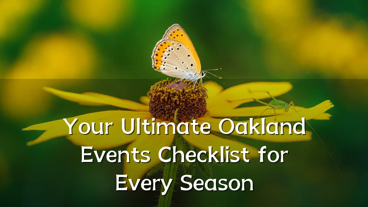 Your Ultimate Oakland Events Checklist for Every Season